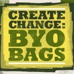Create Change: BYO Bags Create Change: BYO Bags